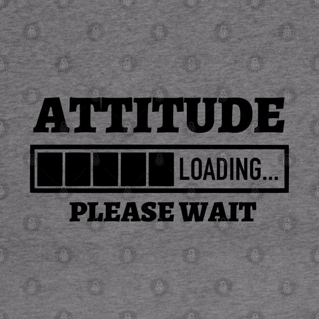 Attitude Loading Please Wait by Kylie Paul